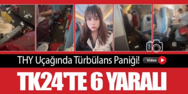 THY Uçağında Türbülans Paniği! TK24’te 6 Yaralı