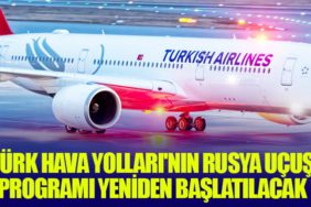 Türk Hava Yolları'nın Rusya Uçuş Programı Yeniden Başlatılacak