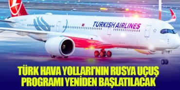 Türk Hava Yolları’nın Rusya Uçuş Programı Yeniden Başlatılacak
