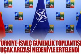 Türkiye-İsveç Güvenlik Toplantısı Uçak Arızası Nedeniyle Ertelendi