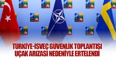 Türkiye-İsveç Güvenlik Toplantısı Uçak Arızası Nedeniyle Ertelendi