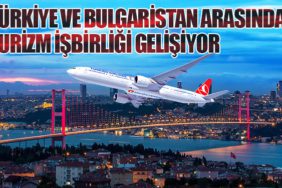 Türkiye ve Bulgaristan Arasında Turizm İşbirliği Gelişiyor