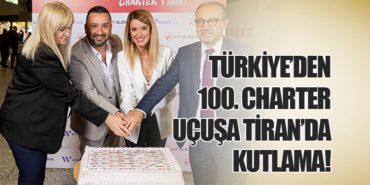 Türkiye’den 100. charter uçuşa Tiran’da kutlama!