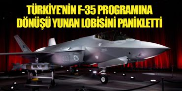 Türkiye’nin F-35 Programına Dönüşü Yunan Lobisini Panikletti
