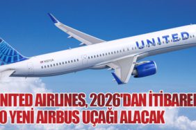 United Airlines, 2026'dan İtibaren 20 Yeni Airbus Uçağı Alacak