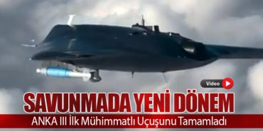 Savunmada Yeni Dönem: ANKA III İlk Mühimmatlı Uçuşunu Tamamladı