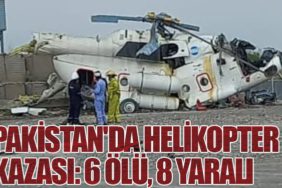 Pakistan'da Helikopter Kazası: 6 Ölü, 8 Yaralı