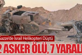 Gazze’de İsrail Helikopteri Düştü: 2 Asker Ölü, 7 Yaralı