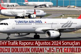 THY Trafik Raporu: Ağustos 2024 Sonuçları. Yolcu Doluluk Oranı %85,7'ye Geriledi