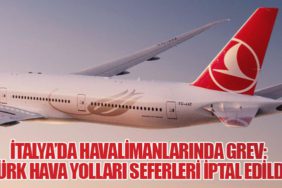İtalya’da Havalimanlarında Grev: Türk Hava Yolları Seferleri İptal Edildi