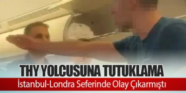 THY Yolcusuna Tutuklama: İstanbul-Londra Seferinde Olay Çıkarmıştı
