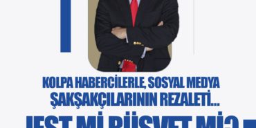Kolpa habercilerle, sosyal medya şakşakçılarının rezaleti… Jest mi Rüşvet mi? Buyurun çapınız yetiyorsa konuşalım…
