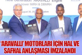 ‘Aravalli’ Motorları için HAL ve SAFHAL Anlaşması İmzalandı