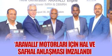 ‘Aravalli’ Motorları için HAL ve SAFHAL Anlaşması İmzalandı