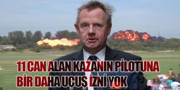 11 Can Alan Kazanın Pilotuna Bir Daha Uçuş İzni Yok