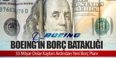 Boeing’in Borç Bataklığı: 33 Milyar Dolar Kaybın Ardından Yeni Borç Planı
