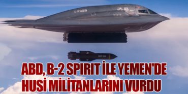 ABD, B-2 Spirit ile Yemen’de Husi Militanlarını Vurdu