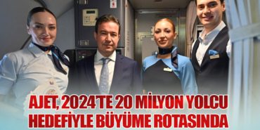AJet, 2024’te 20 Milyon Yolcu Hedefiyle Büyüme Rotasında