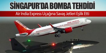 Singapur’da Bomba Tehdidi: Air India Express Uçağına Savaş Jetleri Eşlik Etti