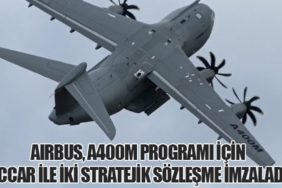 Airbus, A400M Programı İçin OCCAR ile İki Stratejik Sözleşme İmzaladı
