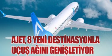 Ajet, 8 Yeni Destinasyonla Uçuş Ağını Genişletiyor