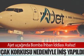 Ajet uçağında Bomba İhbarı İddiası Asılsız! Uçak Korkusu Nedeniyle İniş Yapıldı!