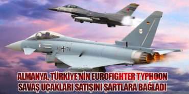 Almanya, Türkiye’nin Eurofighter Typhoon Savaş Uçakları Satışını Şartlara Bağladı