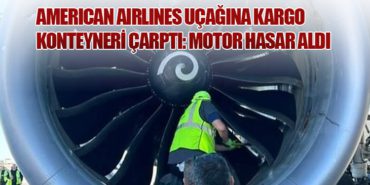 American Airlines Uçağına Kargo Konteyneri Çarptı: Motor Hasar Aldı
