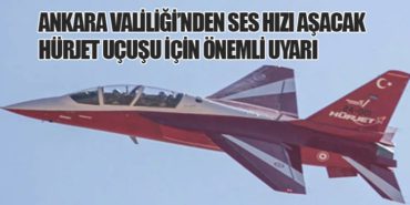 Ankara Valiliği’nden Ses Hızı Aşacak Hürjet Uçuşu İçin Önemli Uyarı