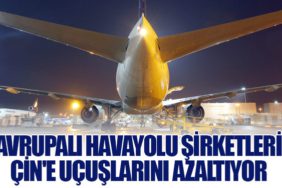 Avrupalı Havayolu Şirketleri Çin'e Uçuşlarını Azaltıyor