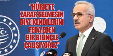 Bakan Abdulkadir Uraloğlu: “HÜRJET’e Zarar Gelmesin Diye Kendilerini Feda Eden Bir Bilinçle Çalışıyoruz”
