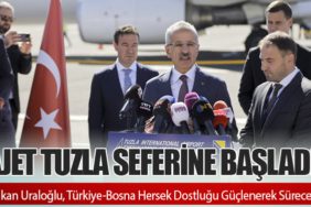 AJet Tuzla Seferine Başladı: Bakan Uraloğlu, Türkiye-Bosna Hersek Dostluğu Güçlenerek Sürecek
