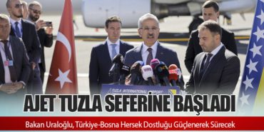 AJet Tuzla Seferine Başladı: Bakan Uraloğlu, Türkiye-Bosna Hersek Dostluğu Güçlenerek Sürecek