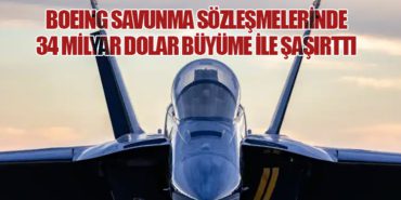 Boeing Savunma Sözleşmelerinde 34 Milyar Dolar Büyüme ile Şaşırttı