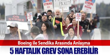 Boeing ile Sendika Arasında Anlaşma: 5 Haftalık Grev Sona Erebilir