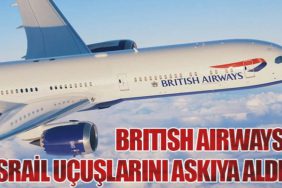 British Airways, İsrail Uçuşlarını Askıya Aldı