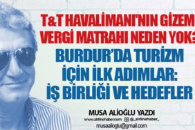 T&T Havalimanı'nın Gizemi: Vergi Matrahı Neden Yok? Burdur’da Turizm için İlk Adımlar: İş Birliği ve Hedefler