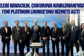 Çelebi Havacılık, Çukurova Havalimanı’nda Yeni Platinum Lounge’unu Hizmete Açtı