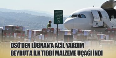 DSÖ’den Lübnan’a Acil Yardım: Beyrut’a İlk Tıbbi Malzeme Uçağı İndi