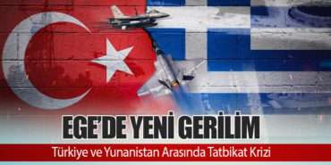 Ege’de Yeni Gerilim: Türkiye ve Yunanistan Arasında Tatbikat Krizi