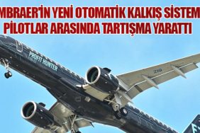 Embraer'in Yeni Otomatik Kalkış Sistemi Pilotlar Arasında Tartışma Yarattı