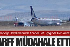 Esenboğa Havalimanı'nda AnadoluJet Uçağında Fren Arızası: ARFF Müdahale Etti