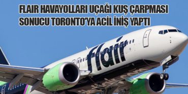 Flair Havayolları Uçağı Kuş Çarpması Sonucu Toronto’ya Acil İniş Yaptı