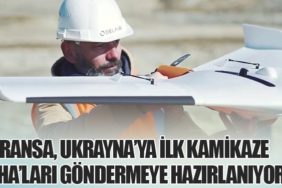 Fransa, Ukrayna’ya İlk Kamikaze İHA’ları Göndermeye Hazırlanıyor