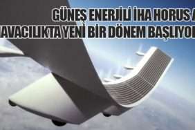 Güneş Enerjili İHA Horus A: Havacılıkta Yeni Bir Dönem Başlıyor
