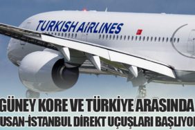Güney Kore ve Türkiye Arasında Busan-İstanbul Direkt Uçuşları Başlıyor