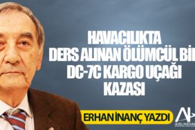 Havacılıkta ders alınan ölümcül bir DC-7C kargo uçağı kazası