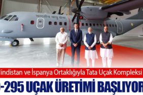 Hindistan ve İspanya Ortaklığıyla Tata Uçak Kompleksi: C-295 Uçak Üretimi Başlıyor