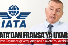 IATA'dan Fransa'ya Uyarı: Hava Taşımacılığı Vergi Artışları Felakete Yol Açabilir