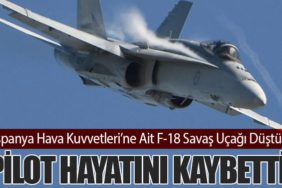 İspanya Hava Kuvvetleri’ne Ait F-18 Savaş Uçağı Düştü: Pilot Hayatını Kaybetti
